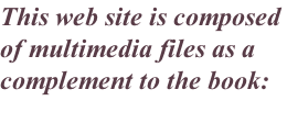 This web site is composed  of multimedia files as a  complement to the book: